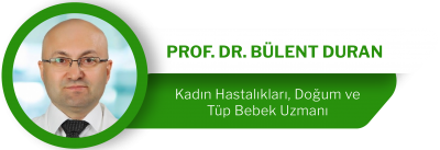 Prof.Dr. Bülent Duran Kadın Hastalıkları ve Doğum Uzmanı